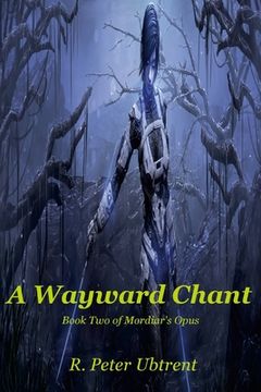 portada A Wayward Chant: Book Two of Mordiar's Opus (en Inglés)