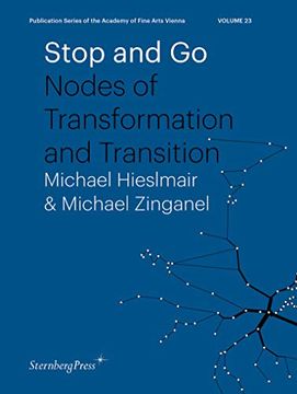 portada Stop and go - Nodes of Transformation and Transition (Publication Series of the Academy of Fine Arts Vienna) (in English)