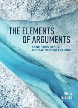 portada The Elements of Arguments: An Introduction to Critical Thinking and Logic (en Inglés)