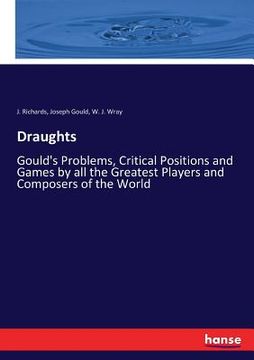 portada Draughts: Gould's Problems, Critical Positions and Games by all the Greatest Players and Composers of the World (in English)