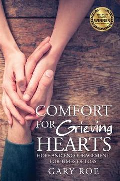 portada Comfort for Grieving Hearts: Hope and Encouragement for Times of Loss (Good Grief) (en Inglés)