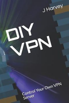 portada DIY VPN: Control Your Own VPN Server