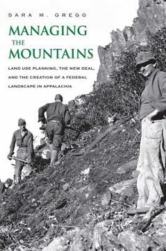 portada managing the mountains: land use planning, the new deal, and the creation of a federal landscape in appalachia (in English)