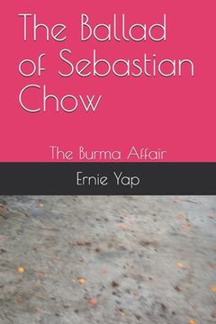 portada The Ballad of Sebastian Chow: The Burma Affair
