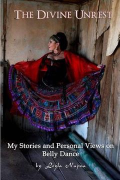 portada The Divine Unrest: My Stories and Personal Views on Belly Dance (en Inglés)