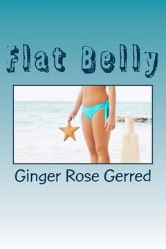 portada Flat Belly: Recipes Included (en Inglés)