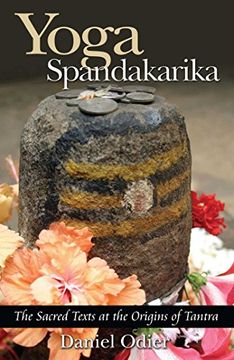 portada Yoga Spandakarika: The Sacred Texts at the Origins of Tantra (in English)