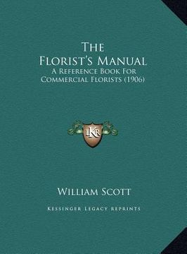 portada the florist's manual the florist's manual: a reference book for commercial florists (1906) a reference book for commercial florists (1906)