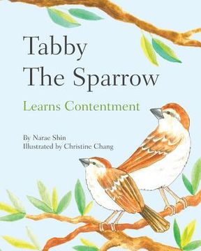 portada Tabby the Sparrow: Learns Contentment (en Inglés)