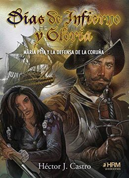portada Días de Infierno y Gloria: María Pita y la Defensa de la Coruña (in Spanish)