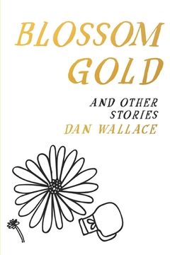 portada Blossom Gold: And Other Stories (en Inglés)