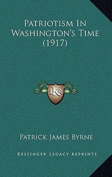 portada patriotism in washington's time (1917) (en Inglés)
