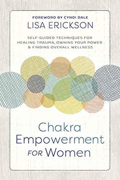 portada Chakra Empowerment for Women: Self-Guided Techniques for Healing Trauma, Owning Your Power & Finding Overall Wellness (in English)
