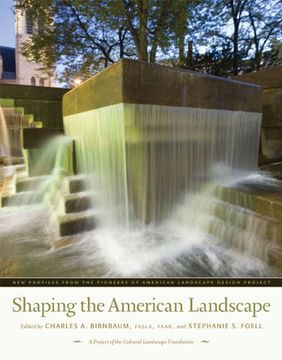portada Shaping the American Landscape: New Profiles From the Pioneers of American Landscape Design Project (en Inglés)