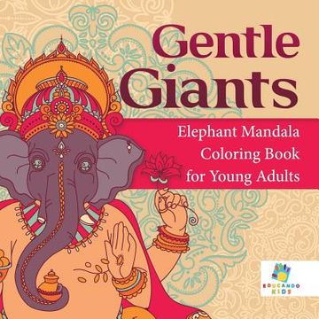 portada Gentle Giants Elephant Mandala Coloring Book for Young Adults (en Inglés)