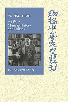 portada Fu Ssu-Nien: A Life in Chinese History and Politics (Cambridge Studies in Chinese History, Literature and Institutions) (en Inglés)