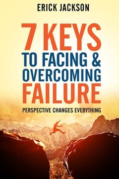 portada 7 Keys to Facing & Overcoming Failure: Perspective Changes Everything (in English)