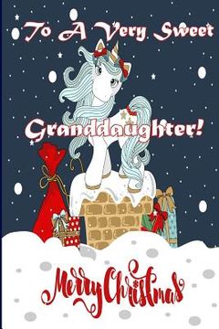portada To A Very Sweet Granddaughter! Merry Christmas (Coloring Card): Holiday Messages, Christmas Animals, Coloring for Young Children (en Inglés)