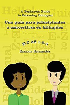 portada E-z as 1-2-3- a Beginners Guide to Becoming Bilingual una Guía Para Principiantes a Convertirse en Bilingües