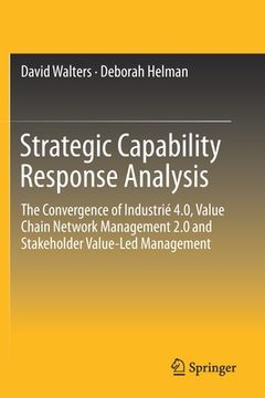 portada Strategic Capability Response Analysis: The Convergence of Industrié 4.0, Value Chain Network Management 2.0 and Stakeholder Value-Led Management (en Inglés)
