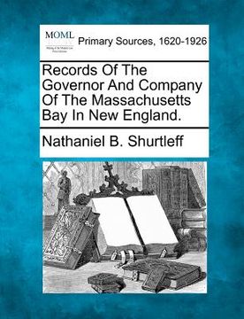 portada records of the governor and company of the massachusetts bay in new england. (in English)