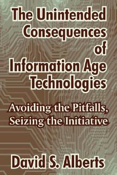 portada the unintended consequences of information age technologies: avoiding the pitfalls, seizing the initiative