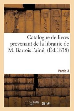 portada Catalogue de Livres Provenant de la Librairie de M. Barrois l'Aîné. Partie 3 (in French)