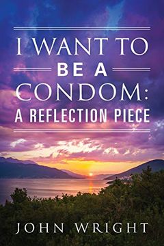 portada I Want to be a Condom: A Reflection Piece (in English)