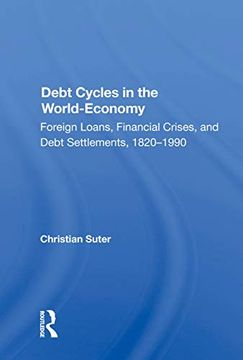 portada Debt Cycles in the World-Economy: Foreign Loans, Financial Crises, and Debt Settlement, 1820-1990 (en Inglés)