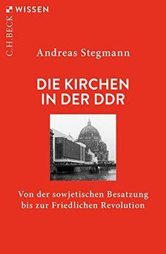 portada Die Kirchen in der Ddr: Von der Sowjetischen Besatzung bis zur Friedlichen Revolution (Beck'sche Reihe) (in German)