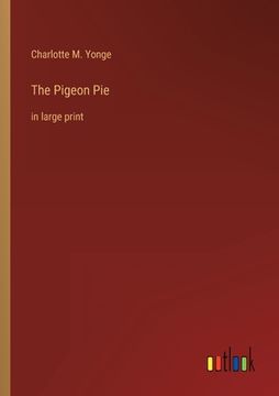 portada The Pigeon Pie: in large print (en Inglés)