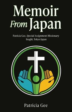 portada Memoir From Japan: Patricia Gee, Special Assignment Missionary, Inaghi, Tokyo Japan (en Inglés)