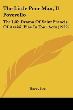 portada the little poor man, il poverello: the life drama of saint francis of assisi, play in four acts (1922)
