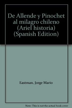 portada De Allende y Pinochet al Milagro Chileno (Ariel Historia) (Spanish Edition)
