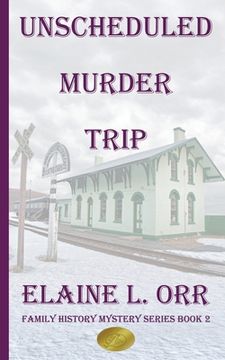 portada The Unscheduled Murder Trip: Second Family History Mystery (en Inglés)