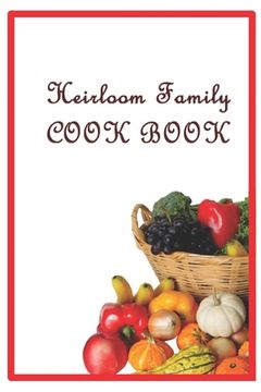 portada Heirloom Family Cook Book: Family Recipes (en Inglés)
