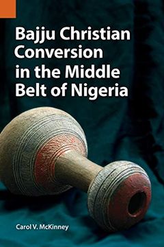 portada Bajju Christian Conversion in the Middle Belt of Nigeria (Publications in Ethnography) (en Inglés)