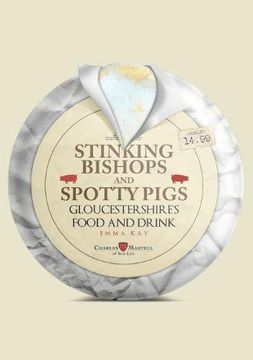 portada Stinking Bishops and Spotty Pigs: Gloucestershire's Food and Drink (en Inglés)