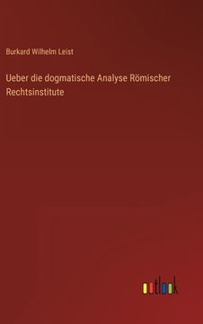 portada Ueber die dogmatische Analyse Römischer Rechtsinstitute (en Alemán)