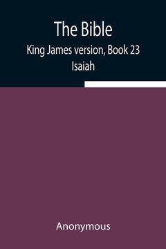 portada The Bible, King James version, Book 23; Isaiah (en Inglés)