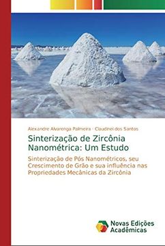 portada Sinterização de Zircônia Nanométrica: Um Estudo: Sinterização de pós Nanométricos, seu Crescimento de Grão e sua Influência nas Propriedades Mecânicas da Zircônia