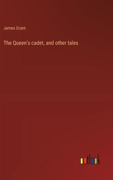 portada The Queen's cadet, and other tales (en Inglés)