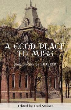 portada a good place to miss: bluffton stories 1900-1975 (in English)