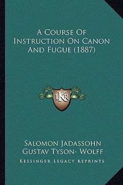 portada a course of instruction on canon and fugue (1887) (en Inglés)