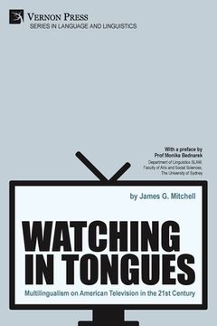 portada Watching in Tongues: Multilingualism on American Television in the 21st Century (en Inglés)