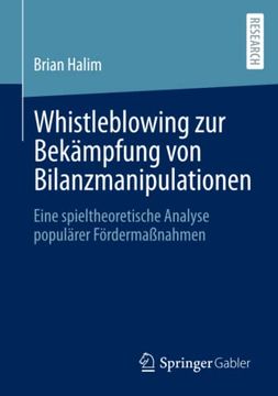 portada Whistleblowing zur Bekämpfung von Bilanzmanipulationen. Eine Spieltheoretische Analyse Populärer Fördermaßnahmen. (in German)