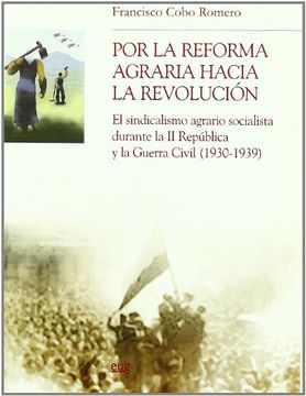 portada Por la Reforma Agraria Hacia la Revolución: El Sindicalismo Agrario Socialista Durante la ii República y la Guerra Civil 1930-1939 (Chronica Nova)