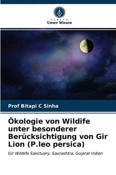 portada Ökologie von Wildife unter besonderer Berücksichtigung von Gir Lion (P.leo persica) (en Alemán)