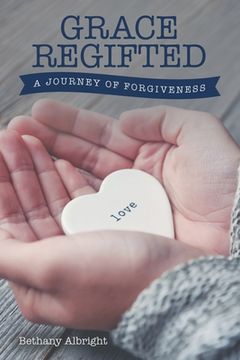 portada Grace Regifted: A Journey of Forgiveness (en Inglés)