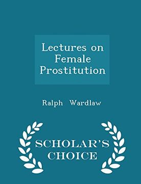portada Lectures on Female Prostitution - Scholar's Choice Edition